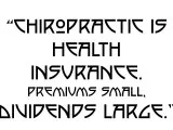Text stating 'Chiropractic is wealth. Insurance premiums small. Undefended.'