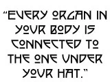 Text stating every organ in your body is connected to the one under your hat